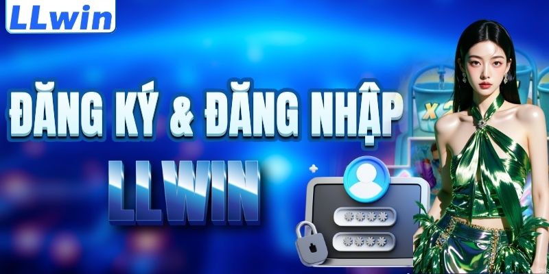 LLwin – Sân Chơi Casino, Thể Thao Trực Tuyến Cực Hấp Dẫn 15 Cách đăng ký & đăng nhập LLWIN