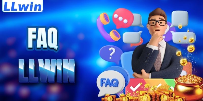 LLwin – Sân Chơi Casino, Thể Thao Trực Tuyến Cực Hấp Dẫn 17 FAQ - giải đáp thắc mắc về LLWIN