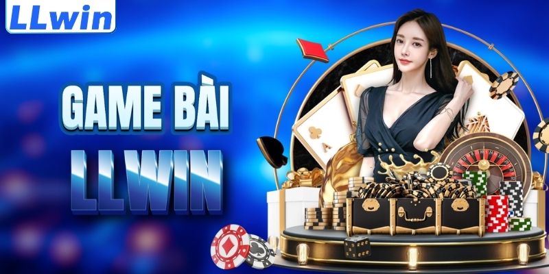 LLwin – Sân Chơi Casino, Thể Thao Trực Tuyến Cực Hấp Dẫn 13 Tìm hiểu sảnh game bài LLWIN